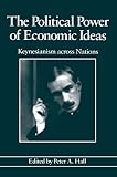 Hall, Peter A.: The Political Power of Economic Ideas: Keynesianism Across Nations Hall, Peter A.: The Political Power of Economic Ideas: Keynesianism Across Nations