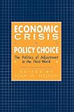 Nelson, Joan M.: Economic Crisis and Policy Choice: The Politics of Adjustment in the Third World Nelson, Joan M.: Economic Crisis and Policy Choice: The Politics of Adjustment in the Third World