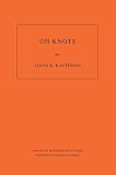 Kauffman, Louis H.: On Knots