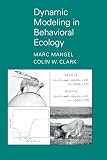 Clark, Colin W.: Dynamic Modeling in Behavioral Ecology Clark, Colin W.: Dynamic Modeling in Behavioral Ecology