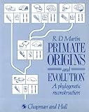 Martin, R.D: Primate Origins and Evolution: A Phylogenetic Reconstruction