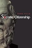 Villa, Dana Richard: Socratic Citizenship