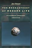 Bennet, Jane: Enchantment of Modern Life: Attachments, Crossings, and Ethics