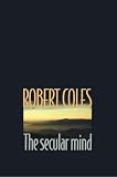 Coles, Robert: The Secular Mind Coles, Robert: The Secular Mind