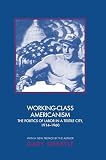 Gerstle, Gary: Working-Class Americanism: The Politics of Labor in Textile City, 1914-1960