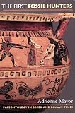 Mayor, Adrienne: The First Fossil Hunters: Paleontology in Greek and Roman Times