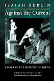 Berlin, Isaiah: Against the Current: Essays in the History of Ideas Berlin, Isaiah: Against the Current: Essays in the History of Ideas