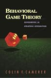 Camerer, Colin: Behavioral Game Theory: Experiments in Strategic Interaction Camerer, Colin: Behavioral Game Theory: Experiments in Strategic Interaction