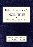 Laffont, Jean-Jacques: The Theory of Incentives: The Principal-Agent Model Laffont, Jean-Jacques: The Theory of Incentives: The Principal-Agent Model
