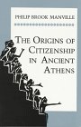 Manville, Philip Brook: The Origins of Citizenship in Ancient Athens