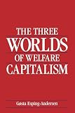 Esping-Andersen, Gosta: The Three Worlds of Welfare Capitalism Esping-Andersen, Gosta: The Three Worlds of Welfare Capitalism