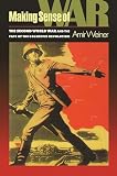 Weiner, Amir: Making Sense of War: The 2nd World War and the Fate of the Weiner, Amir: Making Sense of War: The 2nd World War and the Fate of the