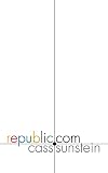Sunstein, Cass: Republic.Com Sunstein, Cass: Republic.Com