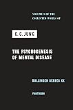 Jung, C. G.: Psychogenesis of Mental Disease Jung, C. G.: Psychogenesis of Mental Disease