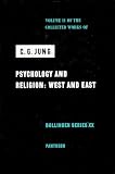 Jung, C. G.: Psychology and Religion: West and East Jung, C. G.: Psychology and Religion: West and East