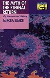 Eliade, M.: Myth of the Eternal Return