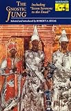 Segal, Robert: The Gnostic Jung: Including Seven Sermons to the Dead