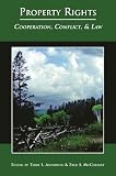 Anderson, Terry Lee: Property Rights: Cooperation, Conflict, and Law Anderson, Terry Lee: Property Rights: Cooperation, Conflict, and Law