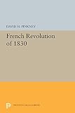 Pinkney, David H.: The French Revolution of 1830 Pinkney, David H.: The French Revolution of 1830