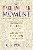 Pocock, J. G.: Machiavellian Moment Florentine Political Thought