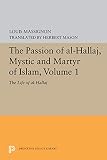 Massignon, Louis: Passion of Al-Hallaj: Mystic and Martyr of Islam Massignon, Louis: Passion of Al-Hallaj: Mystic and Martyr of Islam