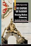 Lipovetsky, Gilles: The Empire of Fashion: Dressing Modern Democracy