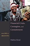 Desai, Padma: Financial Crisis, Contagion, and Containment: From Asia to Argentina Desai, Padma: Financial Crisis, Contagion, and Containment: From Asia to Argentina
