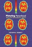Picturing Personhood: Brain Scans and Biomedical Identity (069111398X) by Dumit, Joseph Dumit, Joseph: Picturing Personhood: Brain Scans and Biomedical Identity