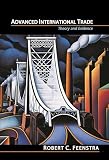 Feenstra, Robert C.: Advanced International Trade: Theory and Evidence Feenstra, Robert C.: Advanced International Trade: Theory and Evidence
