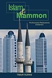 Kuran, Timur: Islam and Mammon: The Economic Predicaments Of Islamism Kuran, Timur: Islam and Mammon: The Economic Predicaments Of Islamism