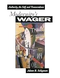Seligman, A.: Modernity's Wager: Authority, the Self and Transcendence