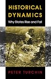 Turchin, Peter: Historical Dynamics: Why States Rise and Fall