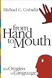 From Hand to Mouth: The Origins of Language (0691116733) by Corballis, Michael C. Corballis, Michael C.: From Hand to Mouth: The Origins of Language