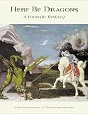 Delacampagne, Christian: Here Be Dragons: A Fantastic Bestiary Delacampagne, Christian: Here Be Dragons: A Fantastic Bestiary