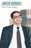Bhagwati, Jagdish N.: Free Trade Today