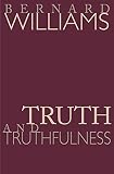 Williams, Bernard Arthur Owen: Truth & Truthfulness: An Essay in Genealogy