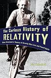 Eisenstaedt, Jean: The Curious History of Relativity: How Einstein's Theory of Gravity Was Lost and Found Again Eisenstaedt, Jean: The Curious History of Relativity: How Einstein's Theory of Gravity Was Lost and Found Again