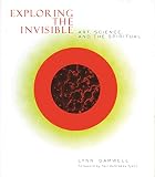 Gamwell, Lynn: Exploring the Invisible: Art, Science, And the Spiritual Gamwell, Lynn: Exploring the Invisible: Art, Science, And the Spiritual