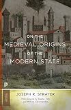 Strayer, Joseph Reese: On the Medieval Origins of the Modern State Strayer, Joseph Reese: On the Medieval Origins of the Modern State