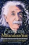 Stachel, John J.: Einstein's Miraculous Year: Five Papers That Changed The Face Of Physics