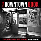 Taylor, Marvin J.: The Downtown Book: The New York Art Scene 1974-1984 Taylor, Marvin J.: The Downtown Book: The New York Art Scene 1974-1984