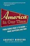 Hodgson, Godfrey: America in Our Time: From World War II to Nixon--what Happened And Why Hodgson, Godfrey: America in Our Time: From World War II to Nixon--what Happened And Why