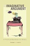 Cioffi, Frank L.: The Imaginative Argument: A Practical Manifesto For Writers Cioffi, Frank L.: The Imaginative Argument: A Practical Manifesto For Writers