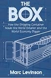 Levinson, Marc: The Box: How the Shipping Container Made the World Smaller and the World Economy Bigger