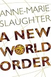 Slaughter, Anne-Marie: A New World Order Slaughter, Anne-Marie: A New World Order