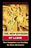 Murnane, Richard J.: The New Division of Labor: How Computers Are Creating the Next Job Market Murnane, Richard J.: The New Division of Labor: How Computers Are Creating the Next Job Market