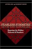 Fearless Symmetry: Exposing the Hidden Patterns of Numbers (0691124922) by Gross, Robert Gross, Robert: Fearless Symmetry: Exposing the Hidden Patterns of Numbers