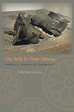 The Bells in Their Silence: Travels Through Germany (0691126178) by Gorra, Michael Edward Gorra, Michael Edward: The Bells in Their Silence: Travels Through Germany