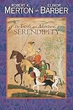 Barber, Elinor G.: The Travels and Adventures of Serendipity: A Study in Sociological Semantics and the Sociology of Science Barber, Elinor G.: The Travels and Adventures of Serendipity: A Study in Sociological Semantics and the Sociology of Science