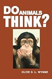 Wynne, Clive: Do Animals Think?